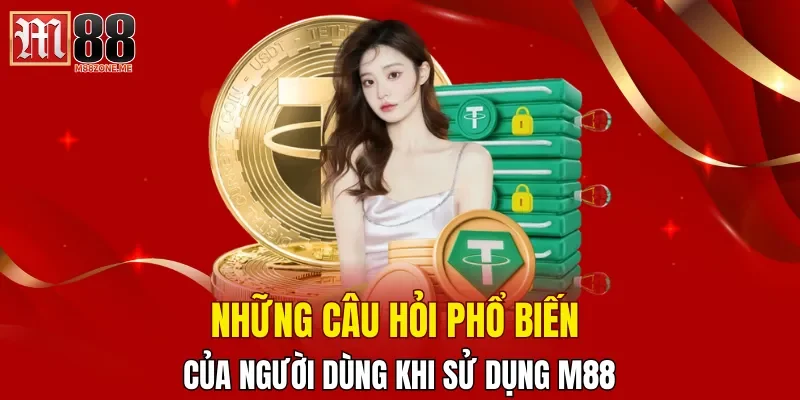 nhung-cau-hoi-pho-bien-cua-nguoi-dung-khi-su-dung-m88