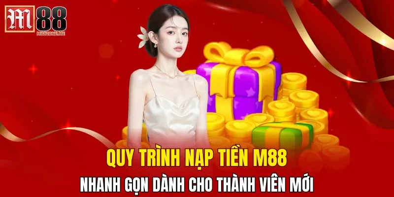 quy-trinh-nap-tien-m88-nhanh-gon-danh-cho-thanh-vien-moi