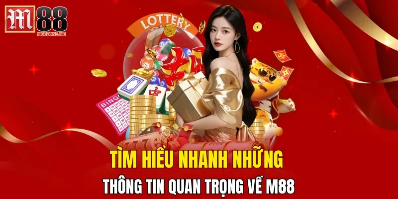 tim-hieu-nhanh-nhung-thong-tin-quan-trong-ve-m88
